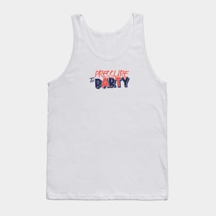 Pressure to Party Tank Top